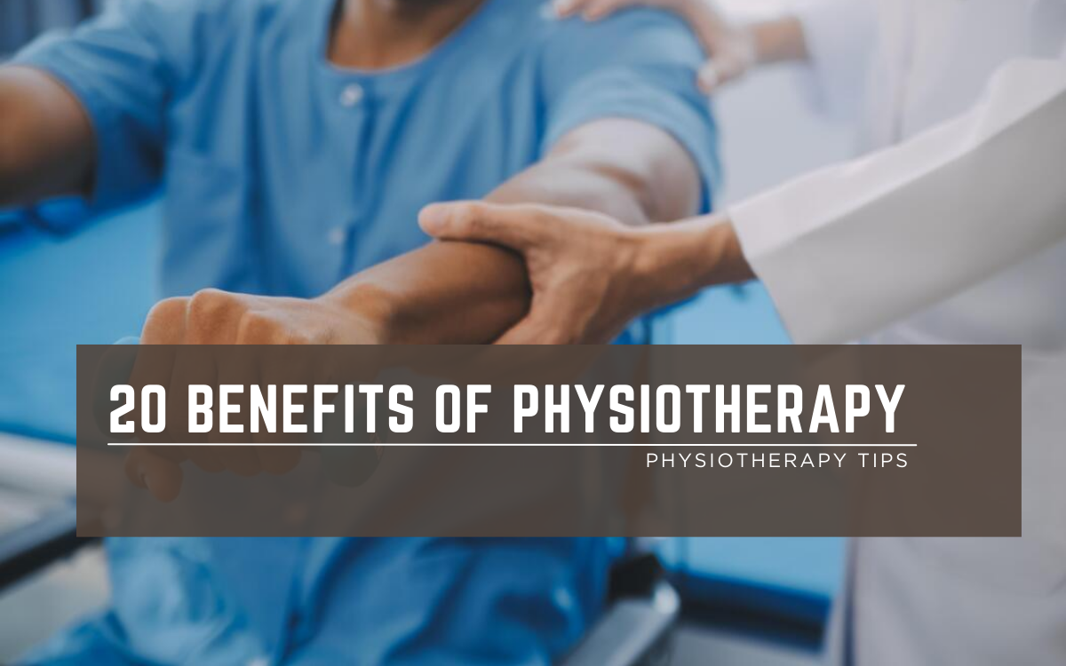 20 Benefits of Physiotherapy to Relieve Pain